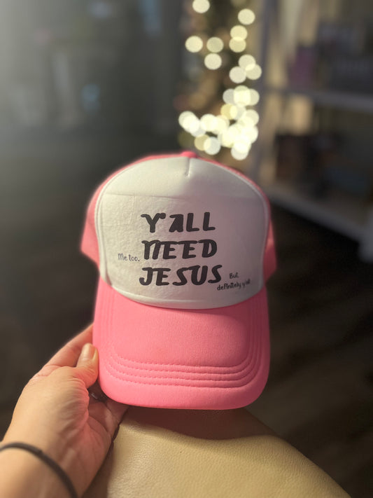 Y’all Need Jesus Trucker Hat